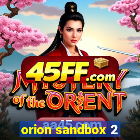 orion sandbox 2